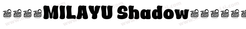 字体名称MILAYU Shadow字体转换